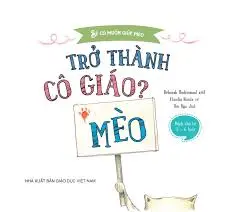 Bé có muốn giúp mèo: Trở thành cô giáo?