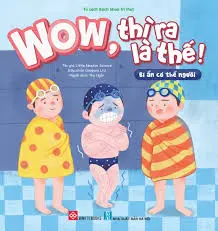 Wow, Thì Ra Là Thế! - Bí Ẩn Cơ Thể Người