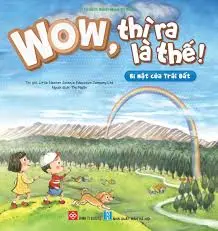 Wow, Thì Ra Là Thế! - Bí Mật Của Trái Đất