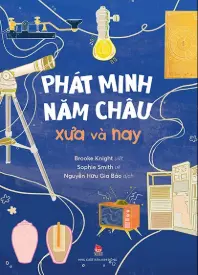 Phát Minh Năm Châu Xưa Và Nay