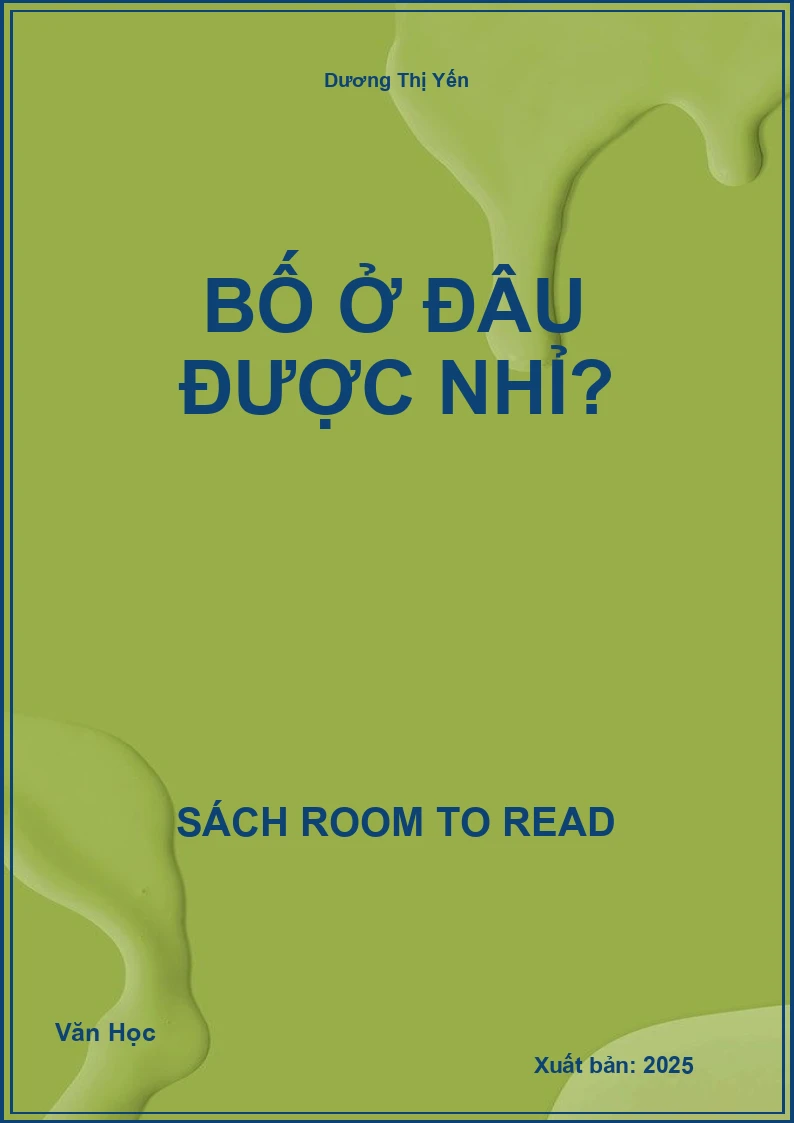 Bố ở đâu được nhỉ?