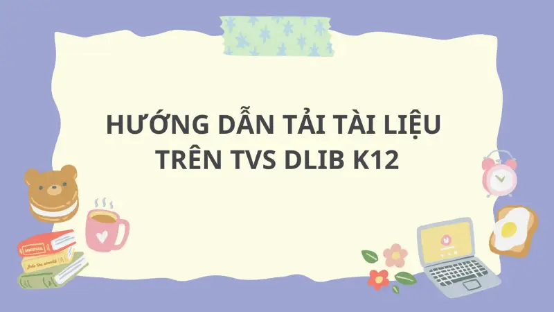Hướng dẫn tải Tài liệu trên Thư viện số DLib K12