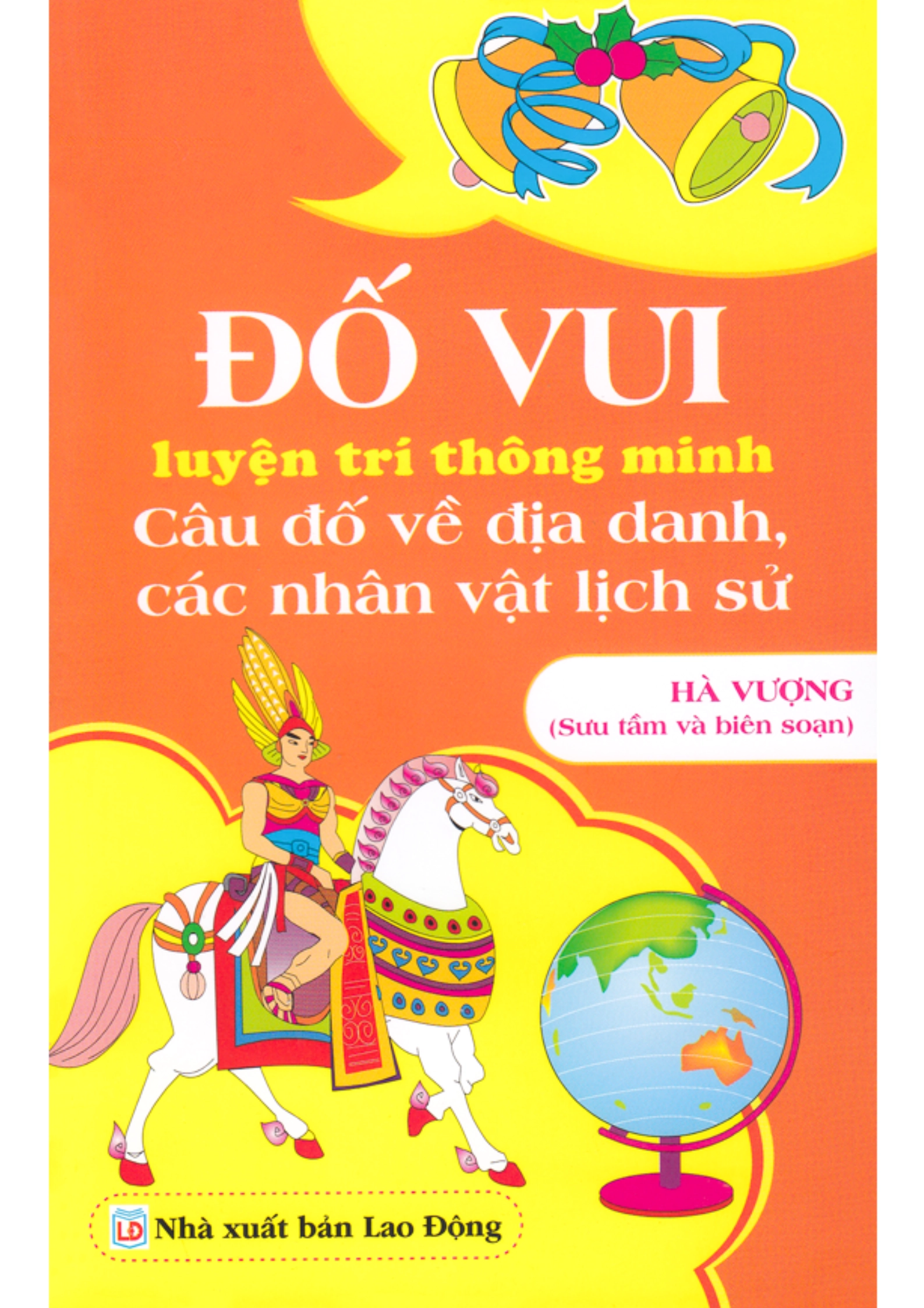 Đố vui luyện trí thông minh - Câu đố về địa danh, các nhân vật lịch sử