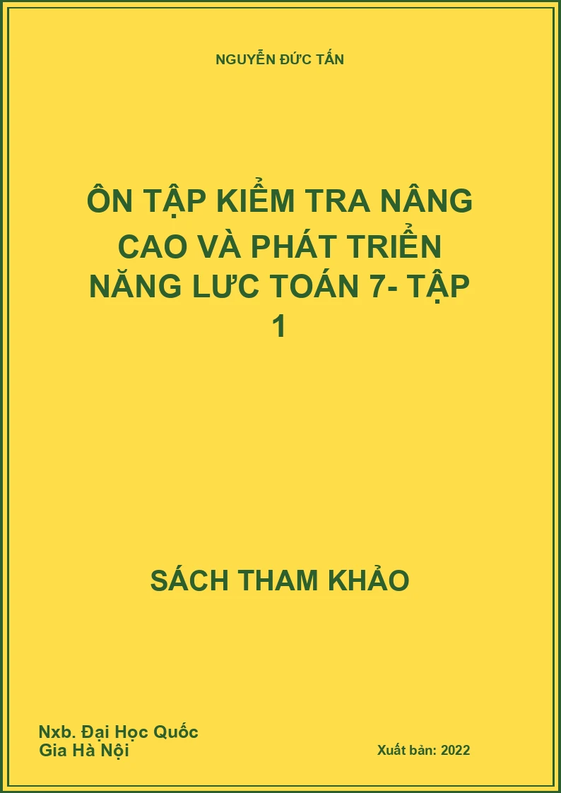Ôn tập kiểm tra nâng cao và phát triển năng lưc toán 7- Tập 1