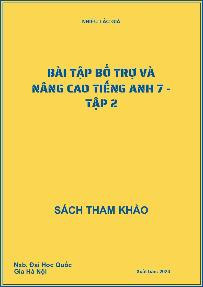 Bài tập bổ trợ và nâng cao tiếng anh 7 - Tập 2