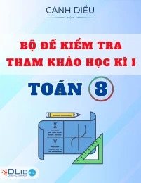 Bộ Đề Kiểm Tra Tham Khảo Học Kì I - Toán 8 - Cánh Diều