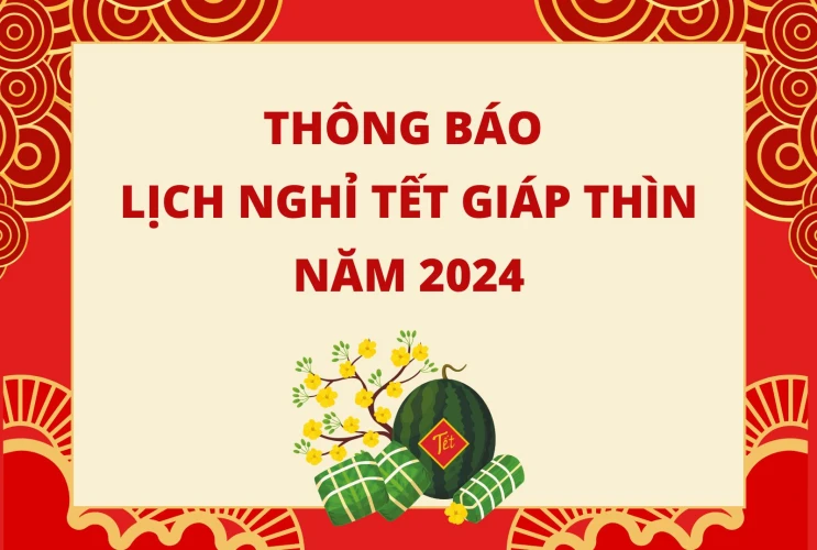 Thông báo lịch nghỉ Tết Giáp Thìn năm 2024