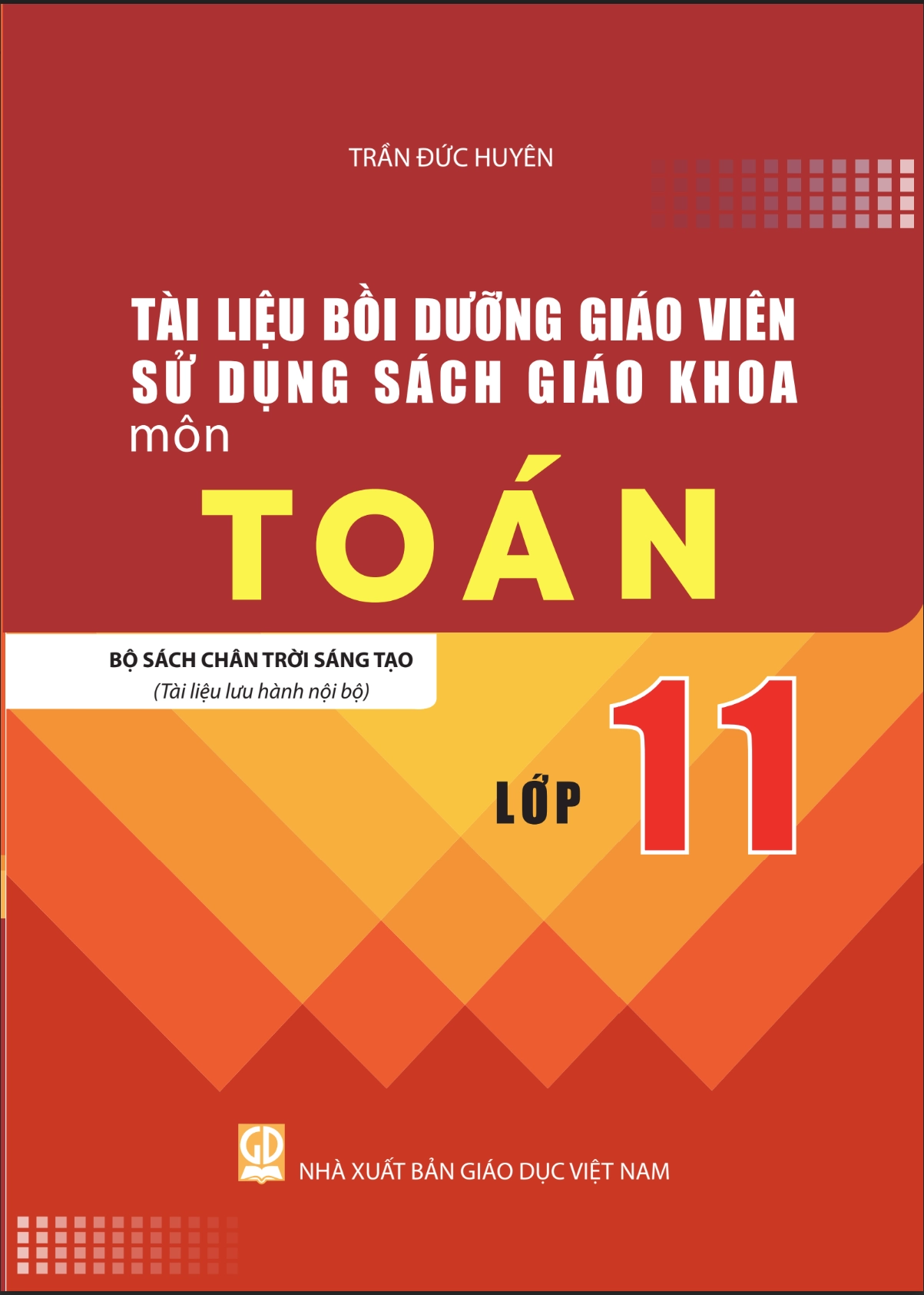 Tài liệu tập huấn, bồi dưỡng giáo viên sử dụng sách giáo khoa môn Toán lớp 11 - Chân trời sáng tạo
