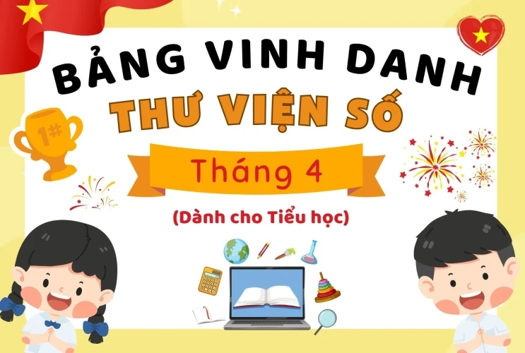 Vinh danh Bạn đọc Thư viện số tích cực Tháng 4 – Trường TH-THCS Phước Vĩnh Tây (Dành cho Tiểu học)