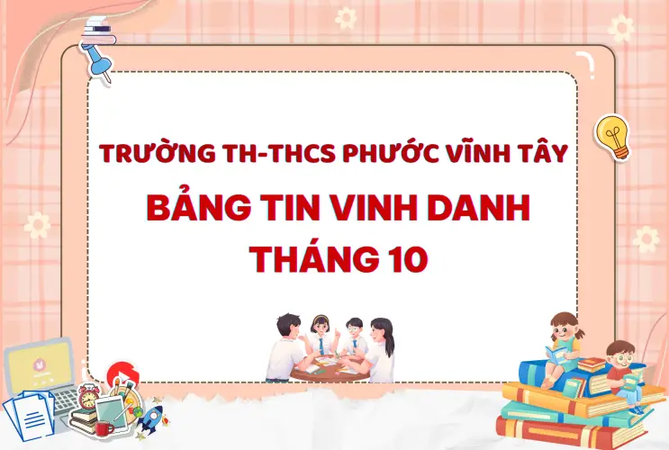 Thư Viện Số Tháng 10: Trường TH-THCS Phước Vĩnh Tây Vinh Danh Học Sinh Xuất Sắc