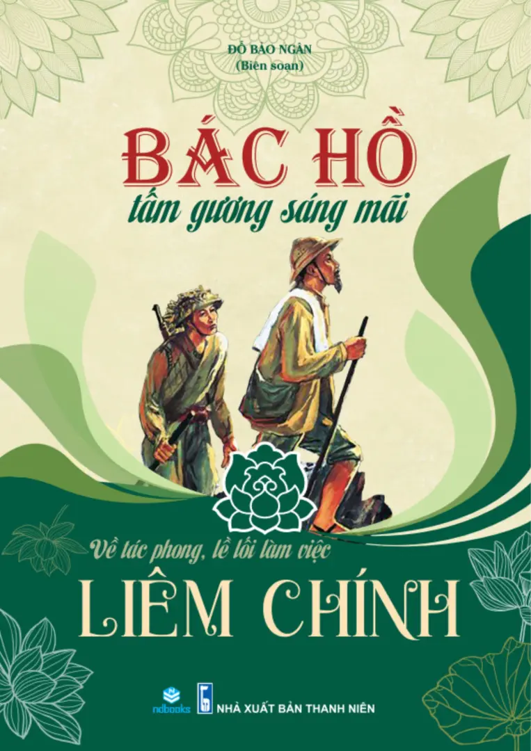 Bác Hồ tấm gương sáng mãi - Về tác phong, lề lối làm việc liêm chính
