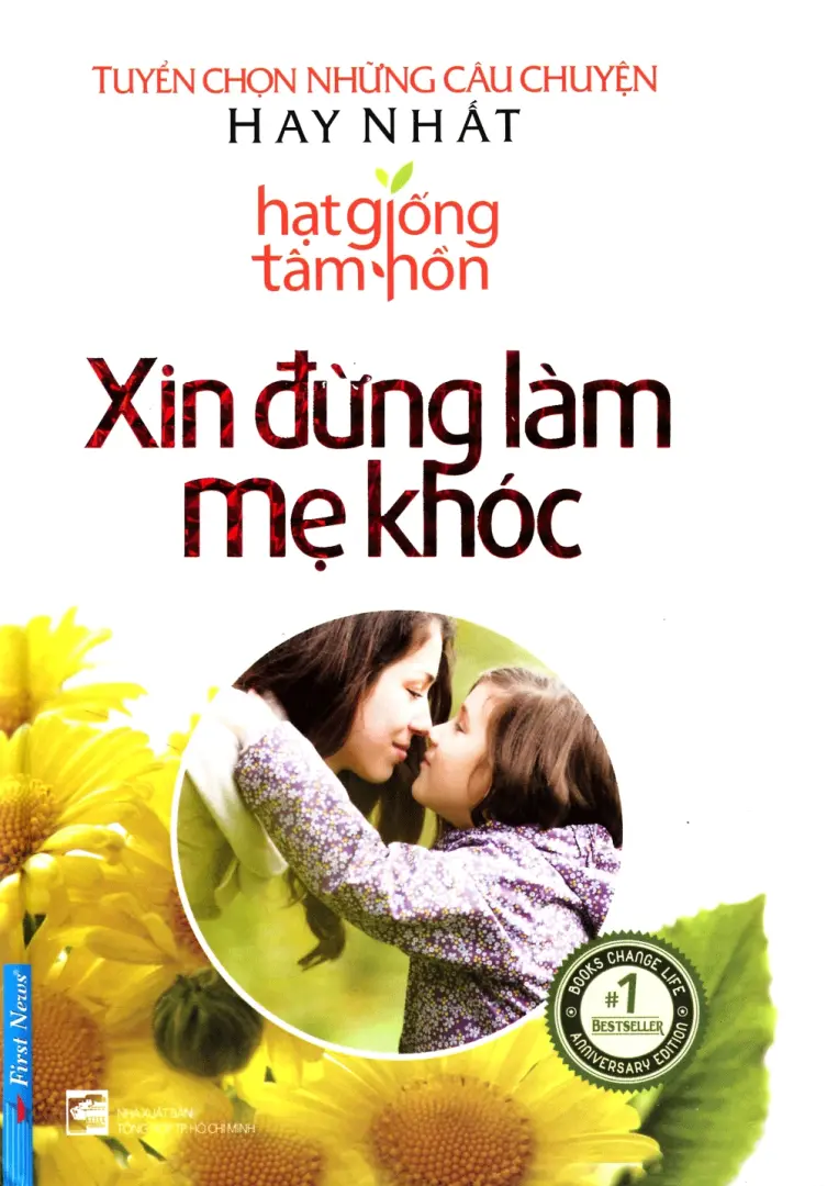 Hạt giống tâm hồn - Xin đừng làm mẹ khóc