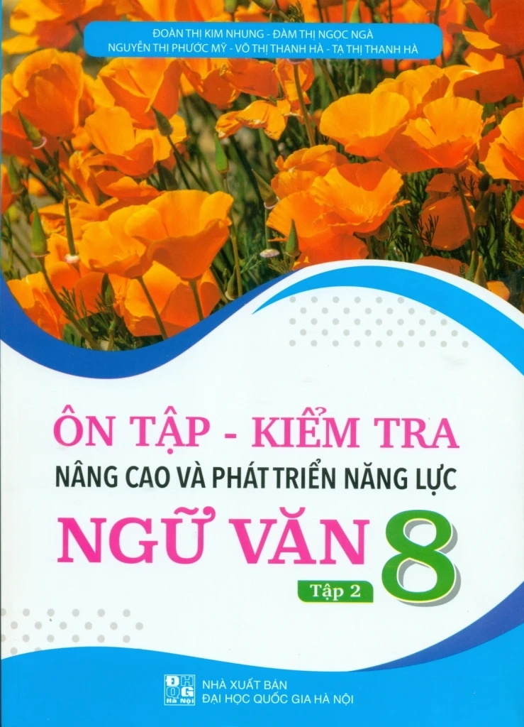 Ôn tập - Kiểm tra nâng cao và phát triển năng lực Ngữ văn 8 - Tập 2