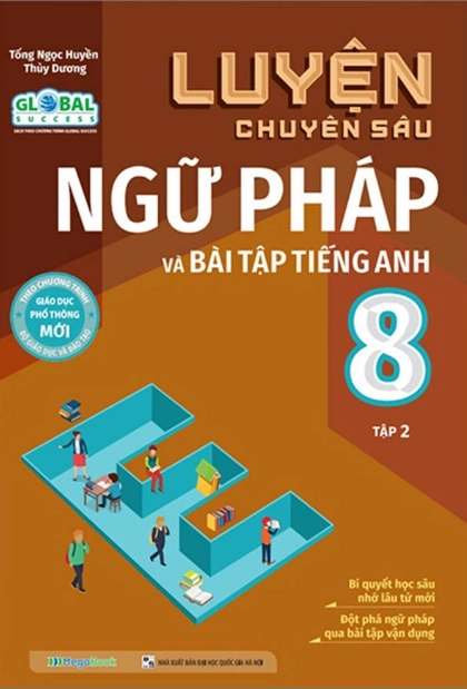Luyện chuyên sâu ngữ pháp và bài tập Tiếng Anh 8 tập 2
