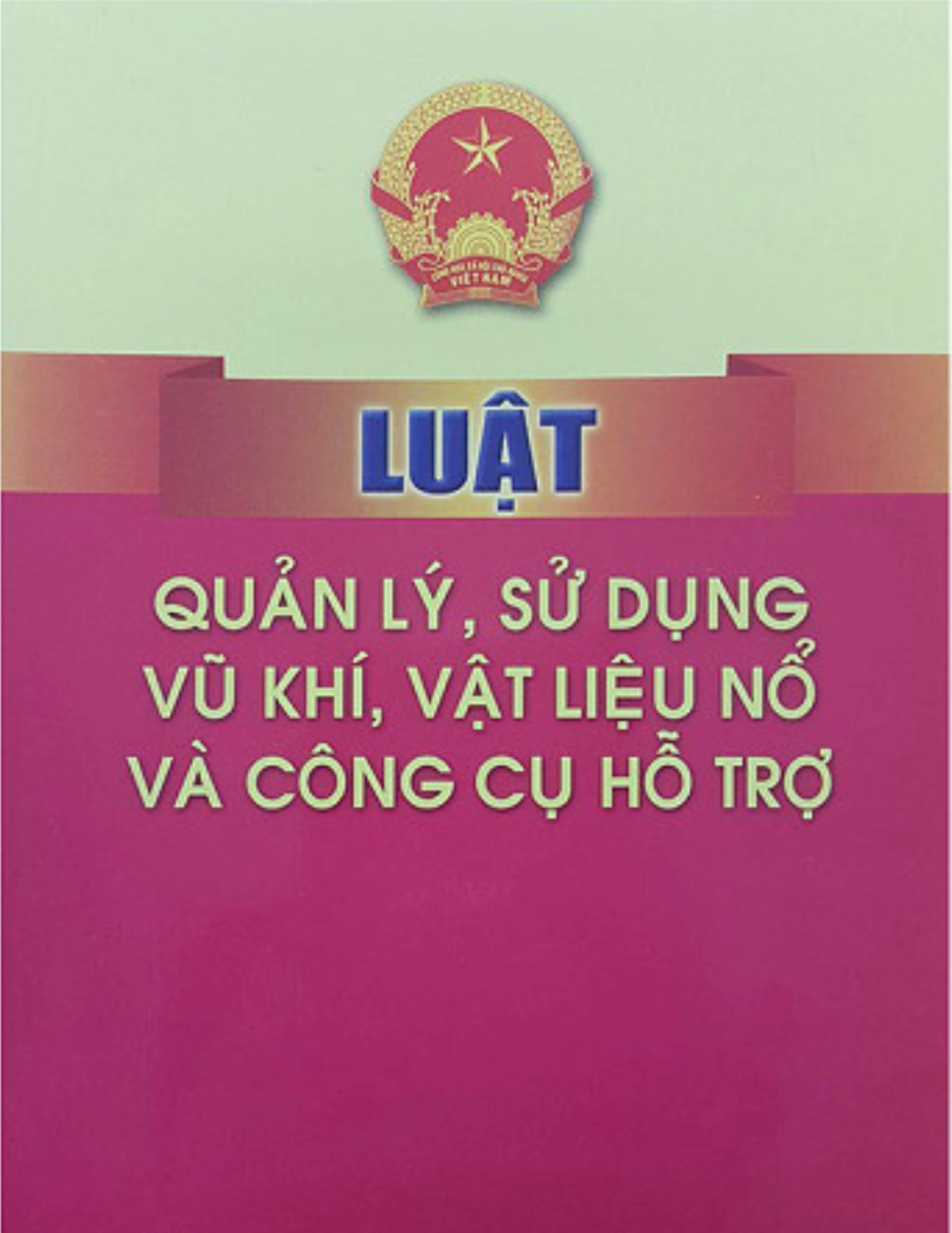 Luật Quản lý, sử dụng vũ khí, vật liệu nổ và công cụ hỗ trợ