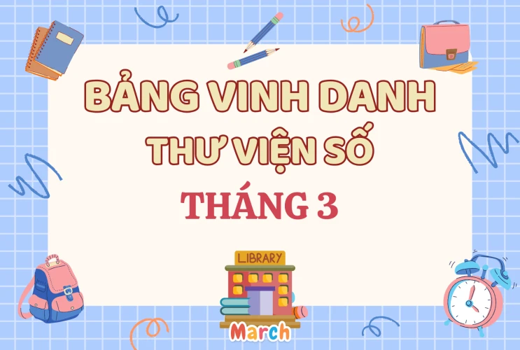 Vinh danh hoạt động Thư viện số Tháng 3 của học sinh trường THCS Nhựt Tảo