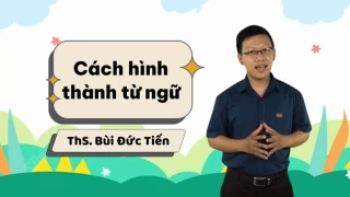 Ngữ pháp Tiếng Anh: Cách hình thành từ ngữ
