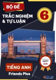 Bộ đề trắc nghiệm và tự luận Tiếng Anh 6 Friends Plus