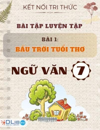Bài Tập Luyện Tập Bài 1: Bầu Trời Tuổi Thơ - Môn Ngữ Văn 7 - Kết Nối Tri Thức