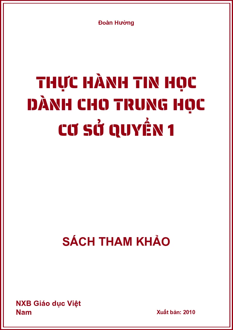 Thực Hành Tin Học Dành Cho Trung Học Cơ Sở Quyển 1