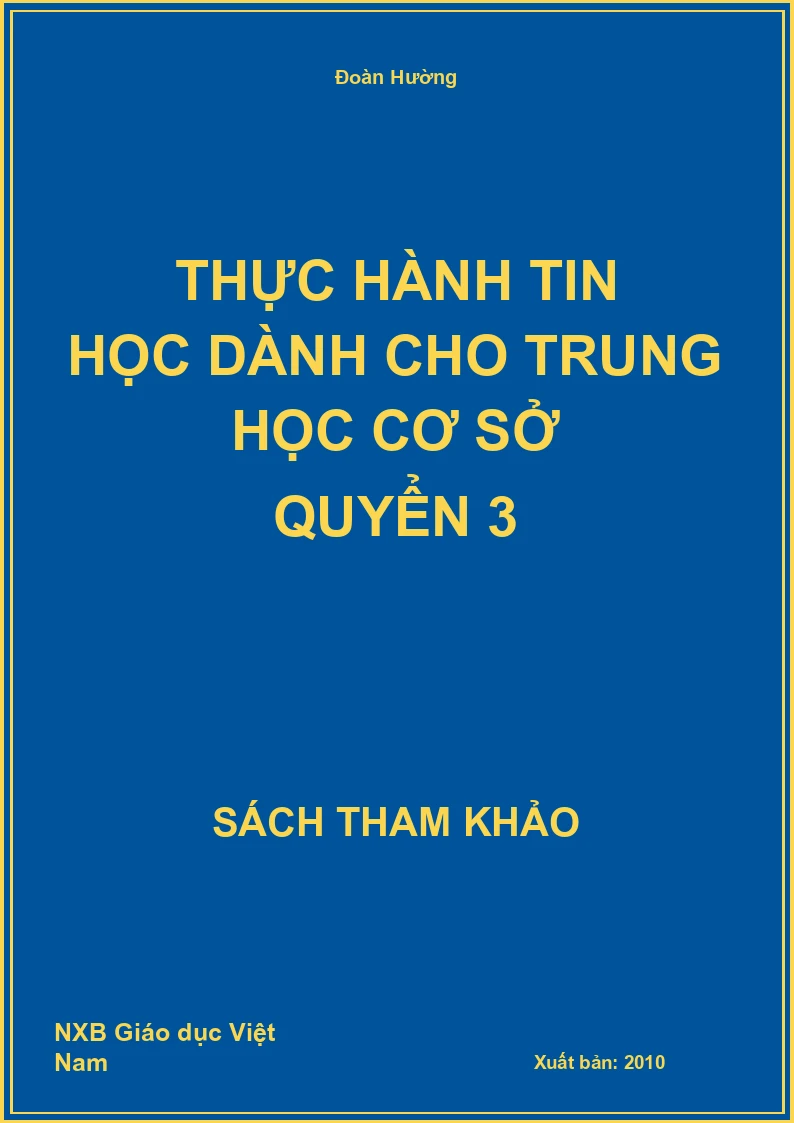 Thực Hành Tin Học Dành Cho Trung Học Cơ Sở Quyển 3