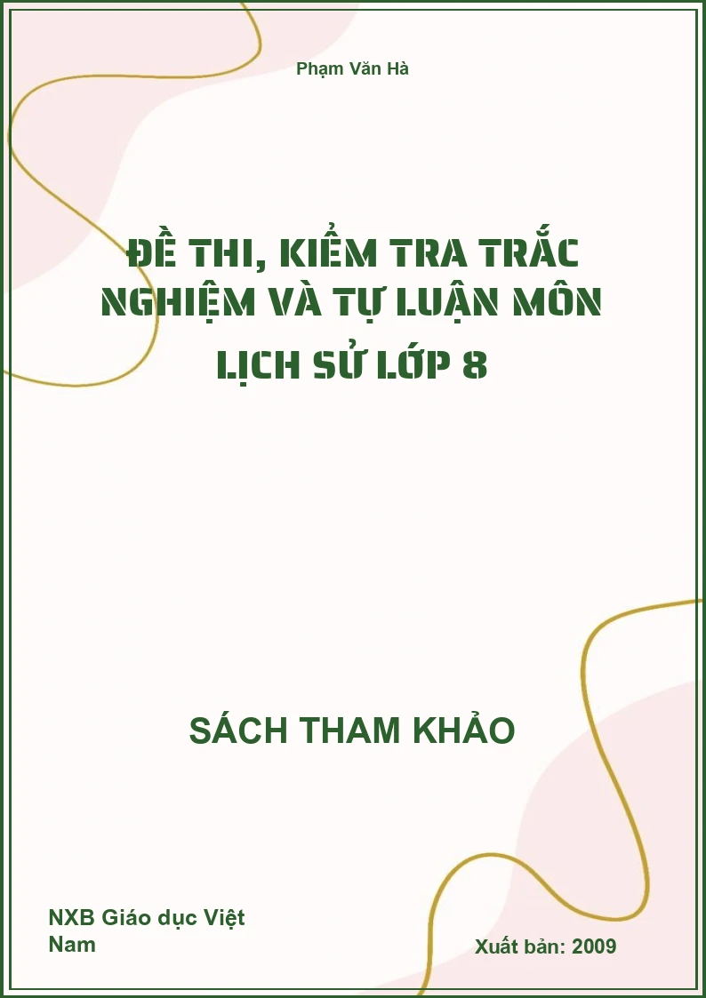 Đề Thi, Kiểm Tra Trắc Nghiệm Và Tự Luận Môn Lịch Sử Lớp 8