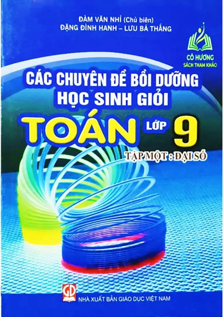 Các chuyên đề bồi dưỡng học sinh giỏi Toán 9 - Tập 1: Đại số
