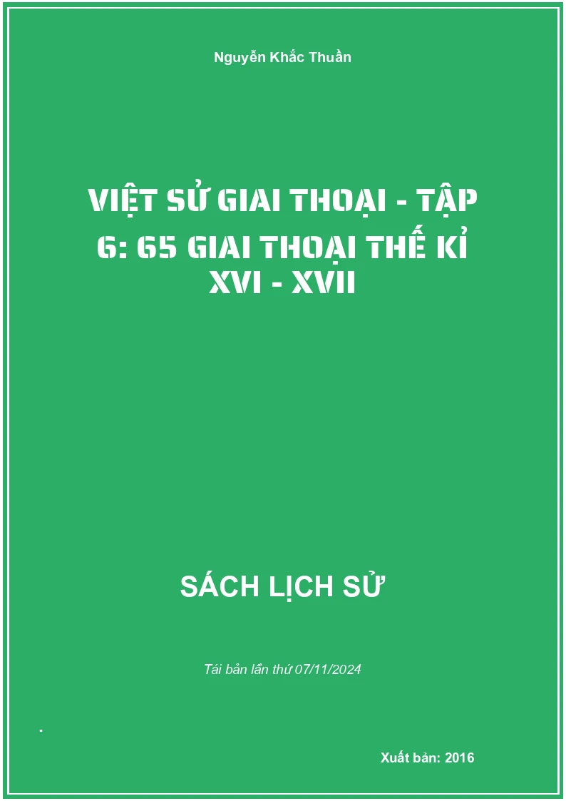 Việt Sử Giai Thoại - Tập 6: 65 Giai Thoại Thế Kỉ XVI - XVII