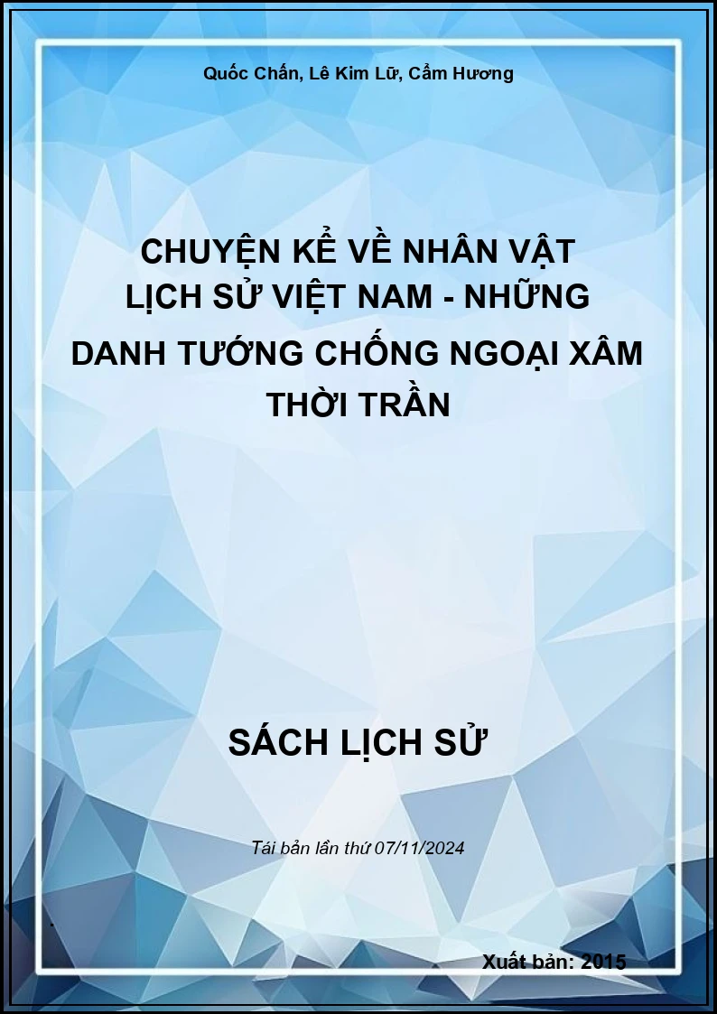 Chuyện Kể Về Nhân Vật Lịch Sử Việt Nam - Những Danh Tướng Chống Ngoại Xâm Thời Trần