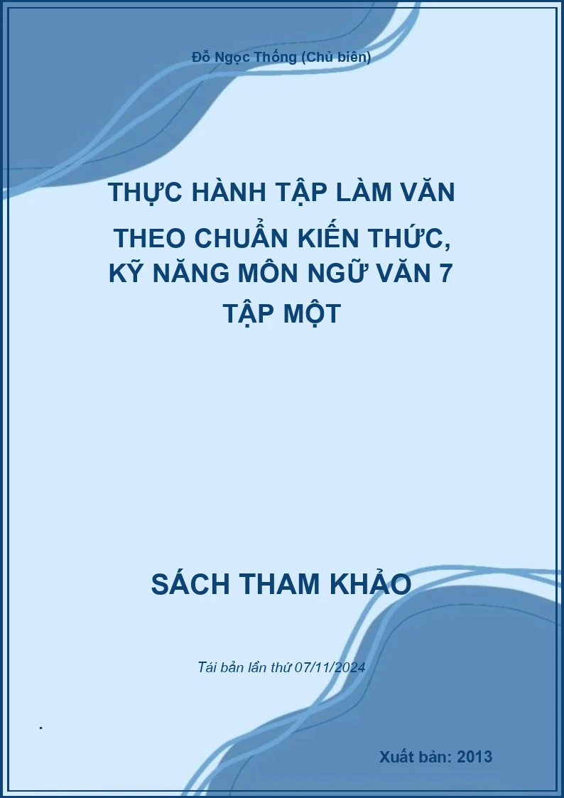 Thực Hành Tập Làm Văn Theo Chuẩn Kiến Thức, Kỹ Năng Môn Ngữ Văn 7 Tập Một