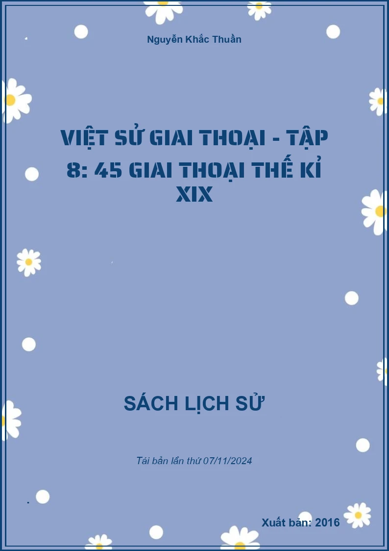 Việt Sử Giai Thoại - Tập 8: 45 Giai Thoại Thế Kỉ XIX