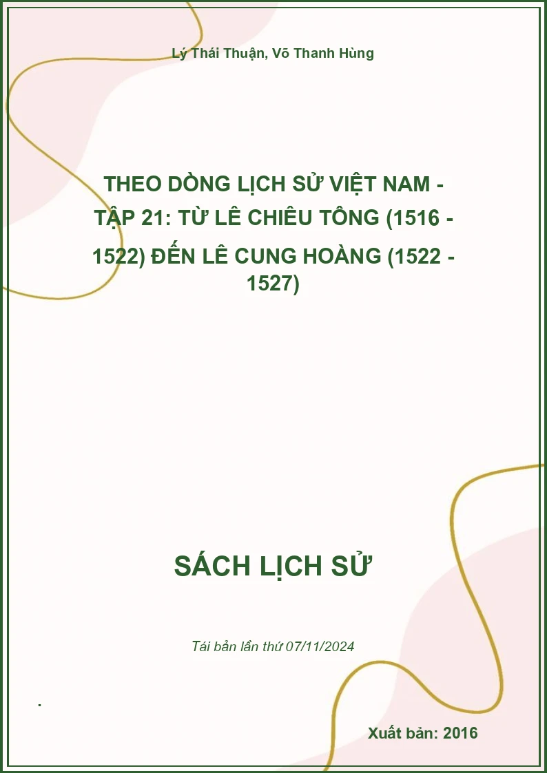 Theo Dòng Lịch Sử Việt Nam - Tập 21: Từ Lê Chiêu Tông (1516 - 1522) Đến Lê Cung Hoàng (1522 - 1527)