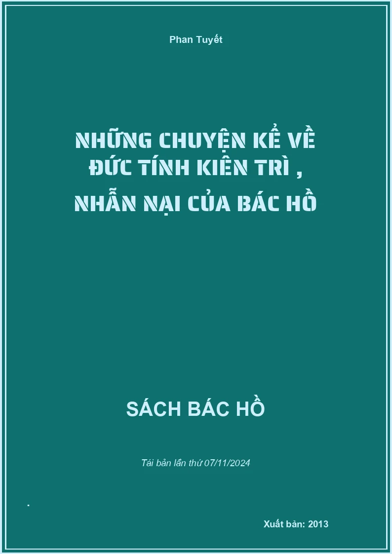 Những Chuyện Kể Về Đức Tính Kiên Trì , Nhẫn Nại Của Bác Hồ