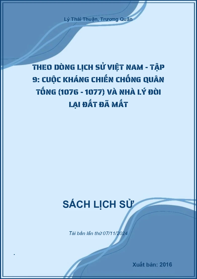 Theo Dòng Lịch Sử Việt Nam - Tập 9: Cuộc Kháng Chiến Chống Quân Tống (1076 - 1077) Và Nhà Lý Đòi Lại Đất Đã Mất