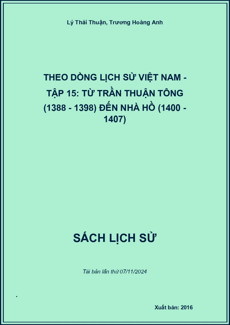 Theo Dòng Lịch Sử Việt Nam - Tập 15: Từ Trần Thuận Tông (1388 - 1398) Đến Nhà Hồ (1400 - 1407)