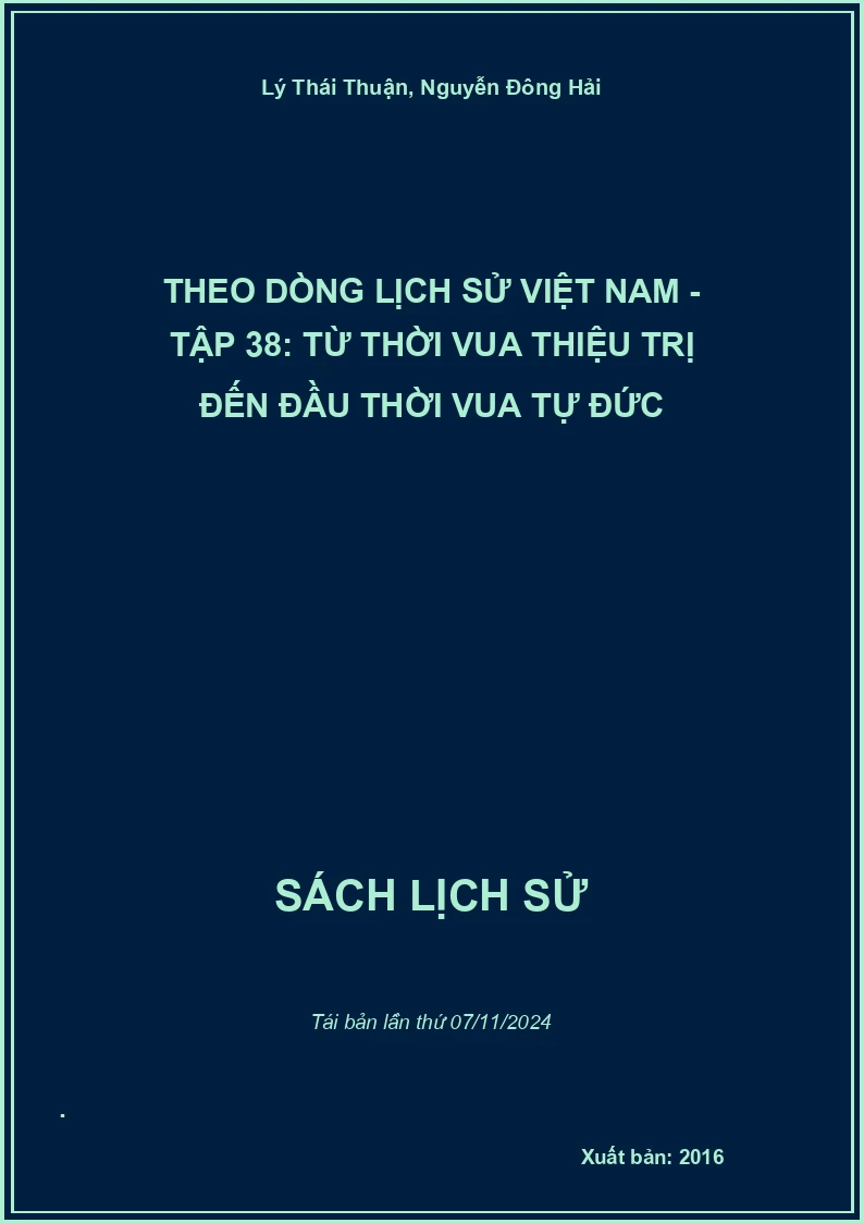 Theo Dòng Lịch Sử Việt Nam - Tập 38: Từ Thời Vua Thiệu Trị Đến Đầu Thời Vua Tự Đức