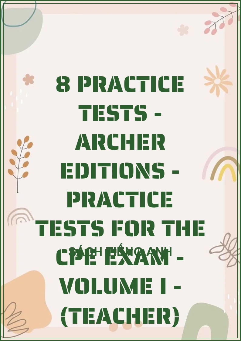 8 Practice Tests - Archer Editions - Practice Tests for the CPE Exam - Volume I - (Teacher)