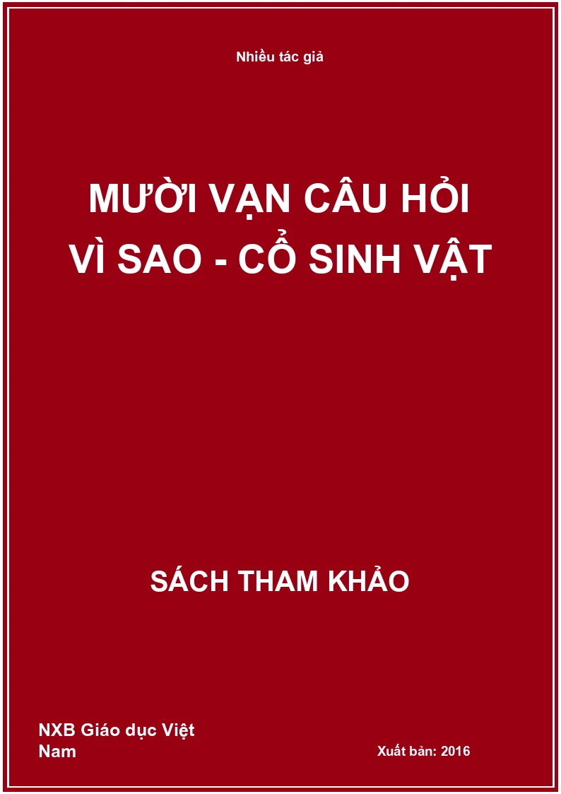 Mười vạn câu hỏi vì sao - Cổ sinh vật