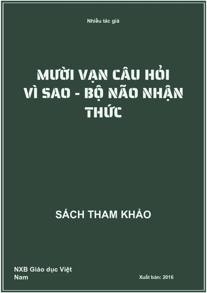 Mười vạn câu hỏi vì sao - Bộ não nhận thức