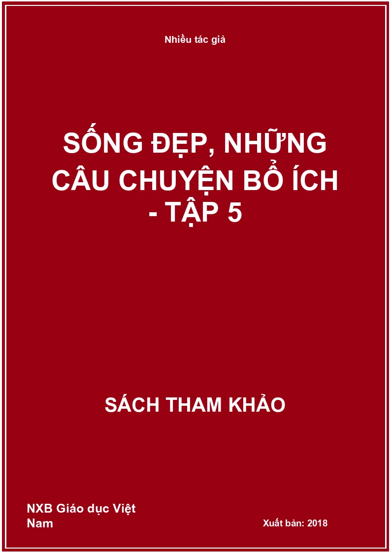Sống đẹp, những câu chuyện bổ ích - Tập 5