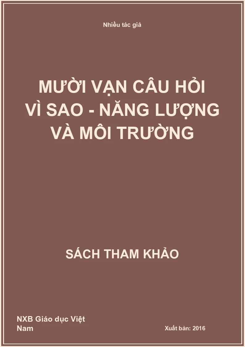 Mười vạn câu hỏi vì sao - Năng lượng và môi trường