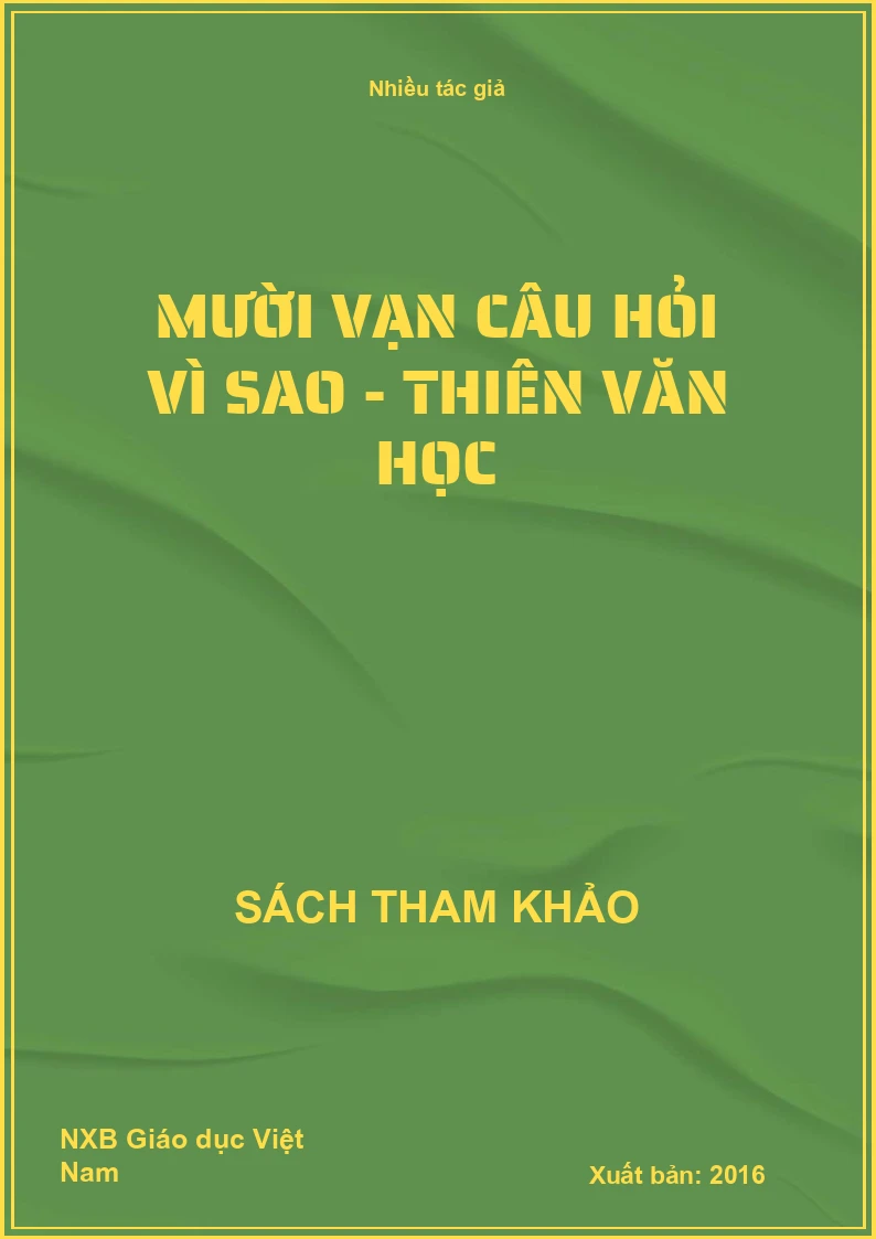 Mười vạn câu hỏi vì sao - Thiên văn học
