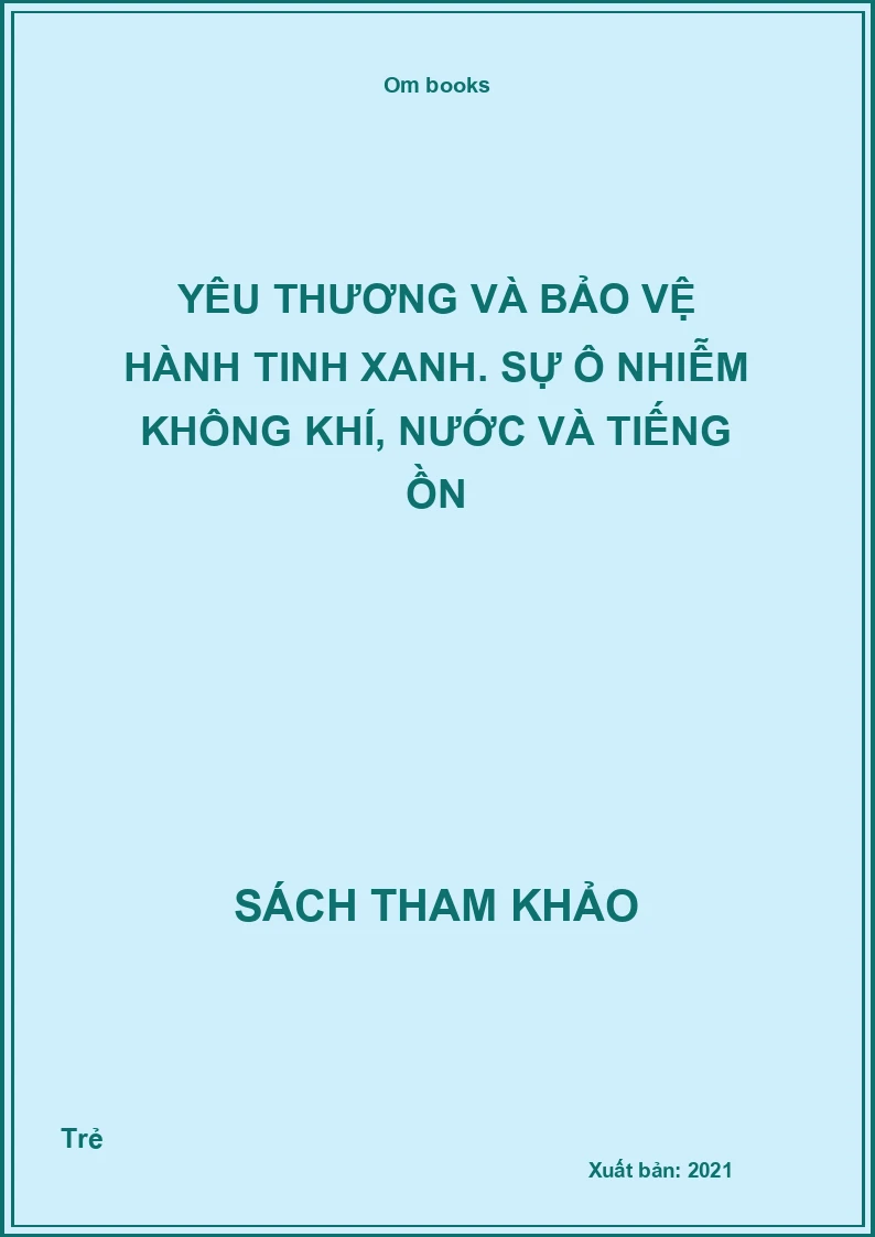 Yêu thương và bảo vệ hành tinh xanh. Sự ô nhiễm không khí, nước và tiếng ồn
