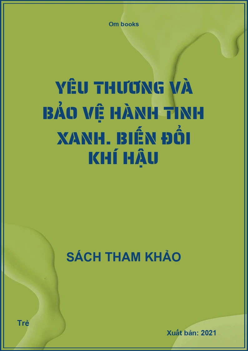 Yêu thương và bảo vệ hành tinh xanh. Biến đổi khí hậu