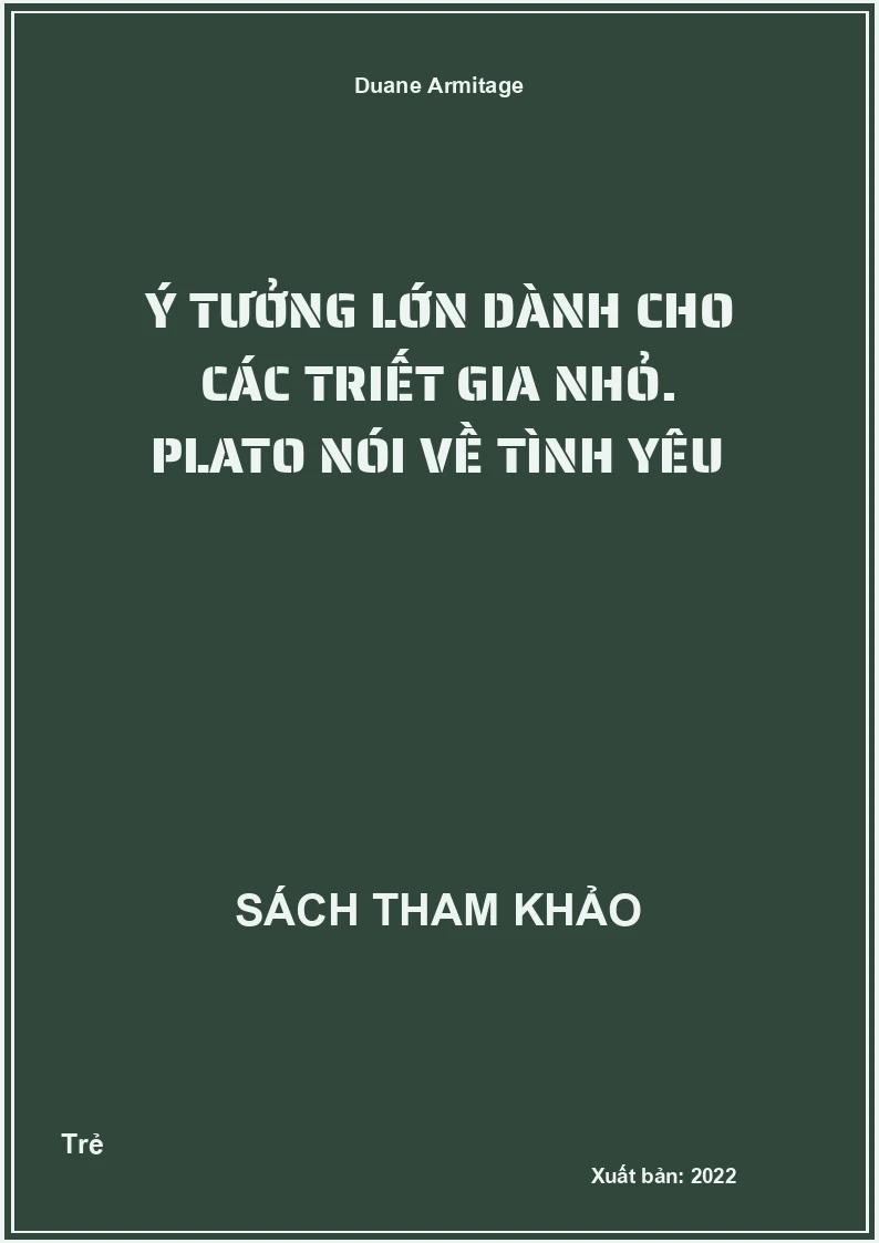Ý tưởng lớn dành cho các triết gia nhỏ. Plato nói về tình yêu