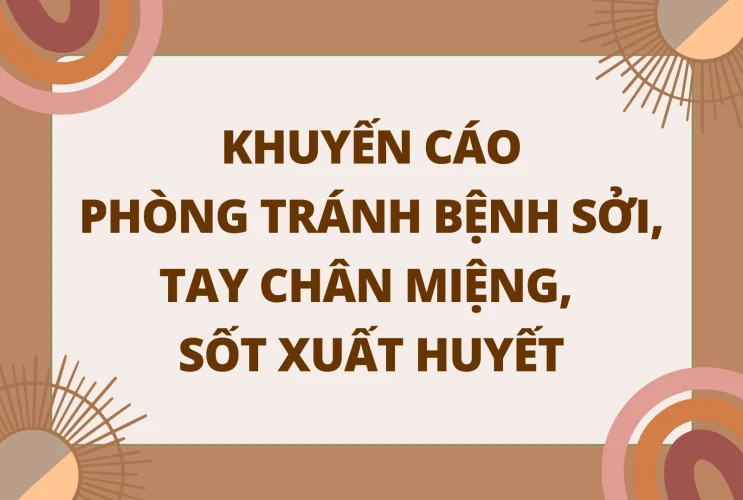 Khuyến cáo phòng tránh bệnh sởi, tay chân miệng, sốt xuất huyết