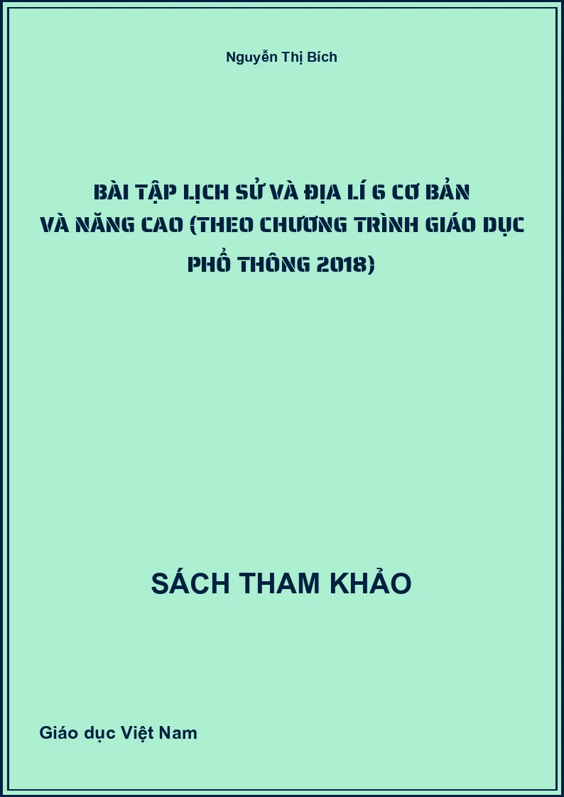 Bài Tập Lịch Sử Và Địa Lí 6 Cơ Bản Và Năng Cao (Theo Chương Trình Giáo Dục Phổ Thông 2018)