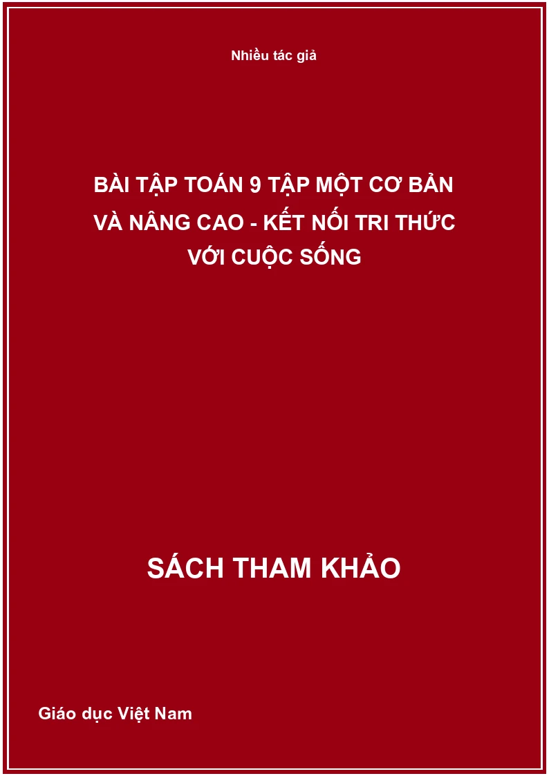 Bài Tập Toán 9 Tập Một Cơ Bản Và Nâng Cao - Kết Nối Tri Thức Với Cuộc Sống