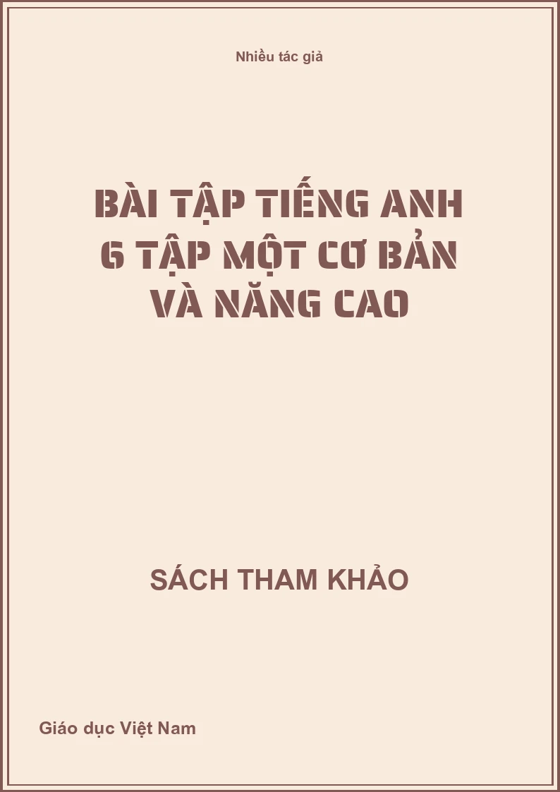 Bài Tập Tiếng Anh 6 Tập Một Cơ Bản Và Nâng Cao