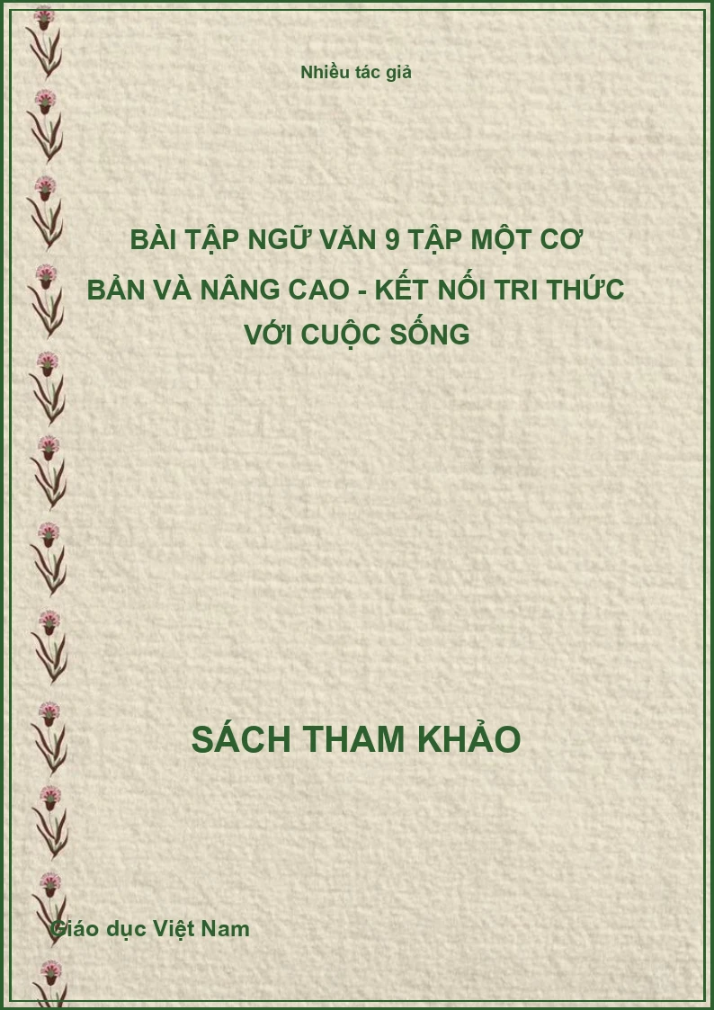 Bài Tập Ngữ Văn 9 Tập Một Cơ Bản Và Nâng Cao - Kết Nối Tri Thức Với Cuộc Sống